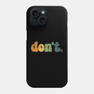 Don't Phone Case