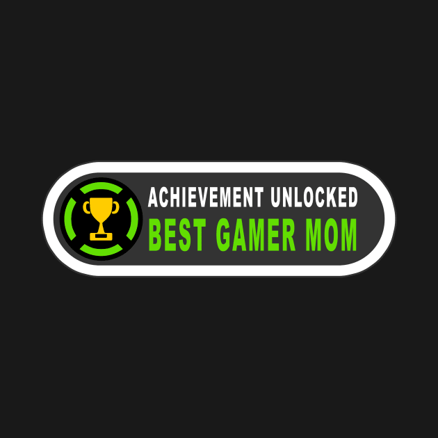 Achievement Unlocked - Best Mom by MrDrajan