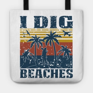 I Dig Beaches - Metal Detecting Tote