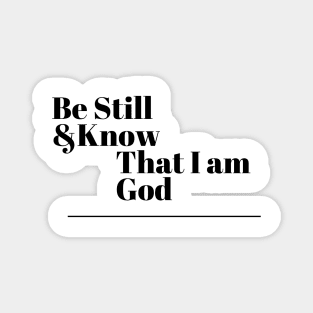 Be Still and Know that I am God Magnet