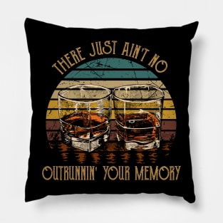 There Just Ain't No Outrunnin' Your Memory Quotes Music Whiskey Glasses Pillow