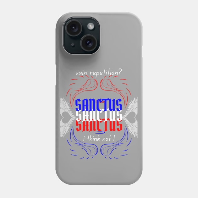 Sanctus Sanctus Sanctus Phone Case by stadia-60-west