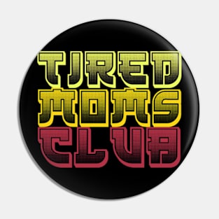 TIRED MOMS CLUB T-Shirt Pin