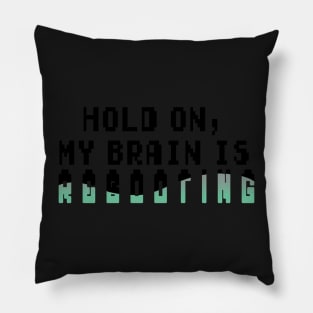 Rebooting Brain MUG Pillow