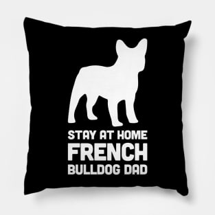 French Bulldog - Funny Stay At Home Dog Dad Pillow