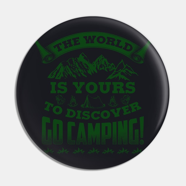 The World Is Yours. To Discover, Go Camping! Pin by TeeGalaxy