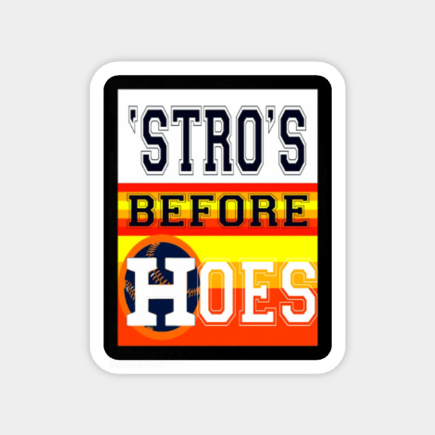 stros before hoes