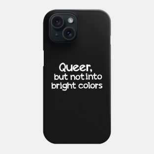 Queer but not into bright colors Phone Case