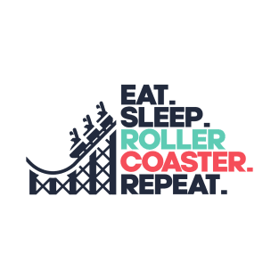 Eat, Sleep, RollerCoaster, Repeat - Theme Park Fan T-Shirt