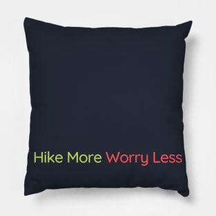 Hike More Worry Less Pillow