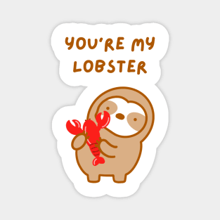 You’re My Lobster Sloth Magnet