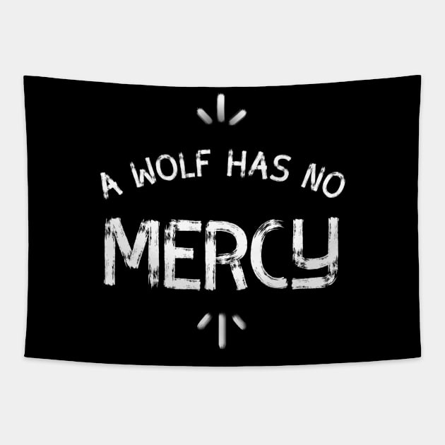 Quote: A wolf has no mercy ,funny quote shirt, black Tapestry by Just Simple and Awesome