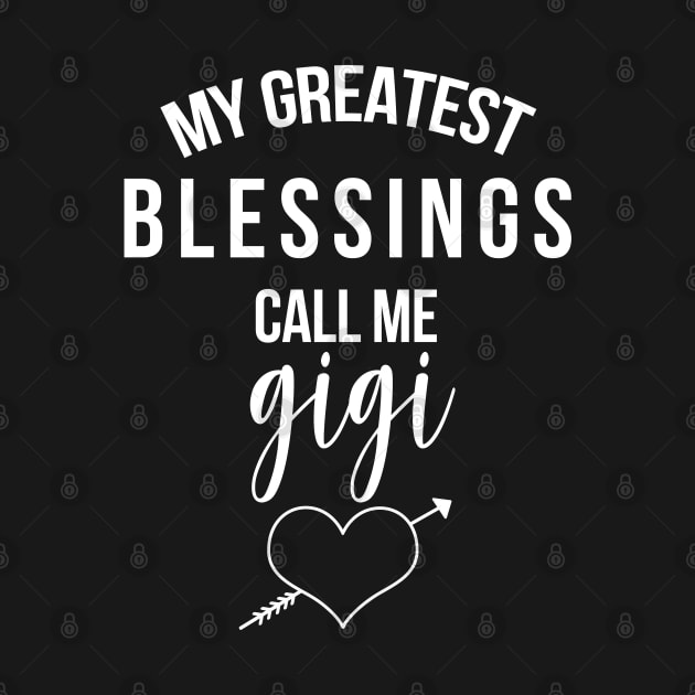 My Greatest Blessings Call Me Gigi - Cute Grandmother Gift by JessDesigns