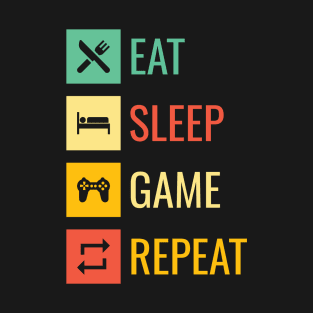 eat sleep game repeat T-Shirt