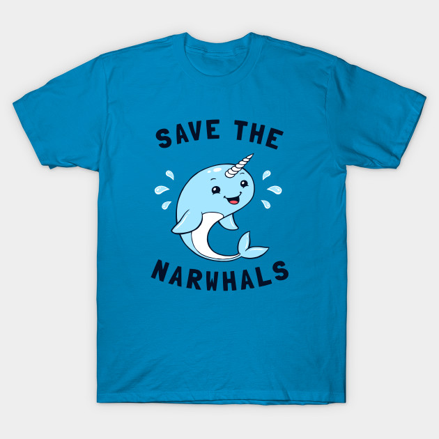 Save The Narwhals - Narwhal - T-Shirt | TeePublic