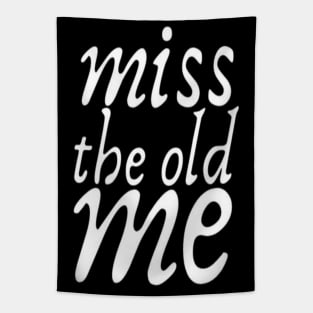 Miss The Old Me typography text Man's & Woman's Tapestry