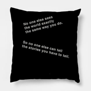 No one else can tell your stories. Pillow