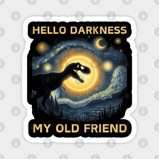 Hello Darkness My Old Friend Funny T-rex Dinosaur Solar Eclipse Magnet by HBart