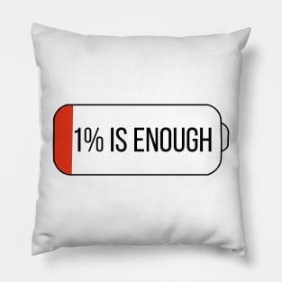 1% is enough Pillow