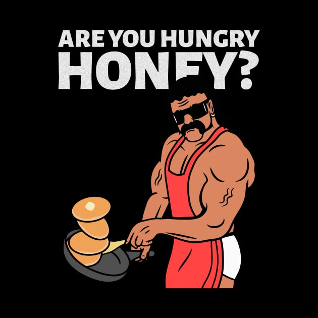 Are You Hungry Honey Cute Funny 80s by Dody
