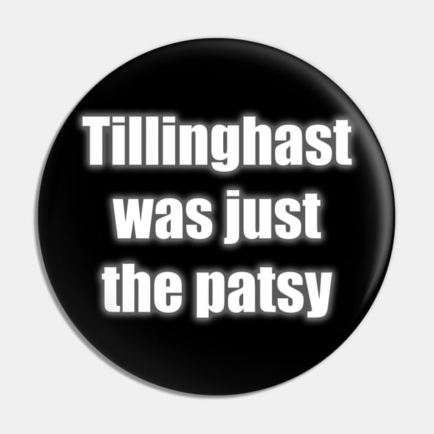 Tillinghast was the Patsy Pin by Slightly Odd Fitchburg