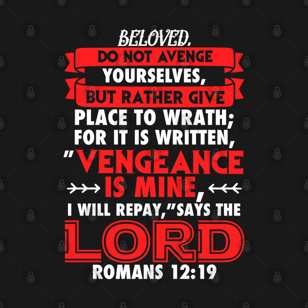 Romans 12:19 Vengeance is Mine by Plushism