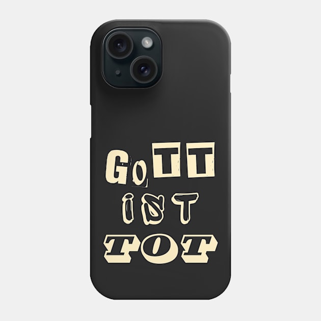 Copy of Gott ist tot Phone Case by artbleed