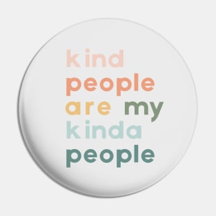 Kind People Are My Kinda People Pin