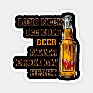 Long Neck Ice Cold Beer Never Broke My He Magnet