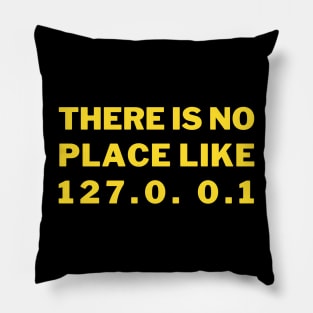 There's no place like Home 127.0. 0.1 Pillow