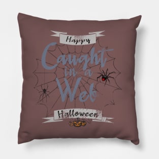 Caught in a web Happy Halloween Pillow