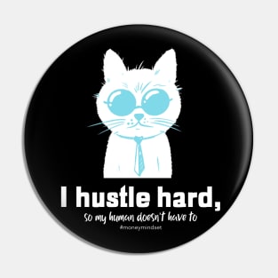 I Hustle Hard So My Human Doesn't Have To Funny Cat White Text Pin