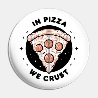 In Pizza We Crust Pin