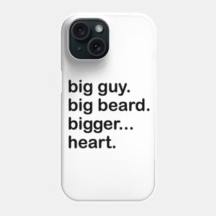 Big Guy Big Beard Bigger Heart Phone Case