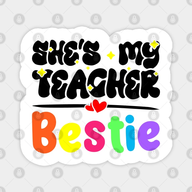 Funny Matching Teachers Best Friend Design - She's My Teacher Bestie Magnet by BenTee