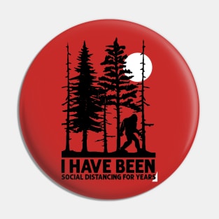 Bigfoot I Have Been Social Distancing For Years Pin