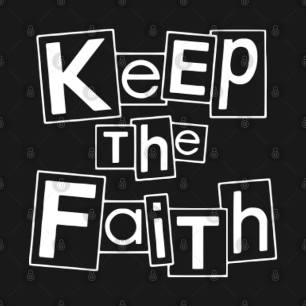 Keep The Faith by ChristianLifeApparel