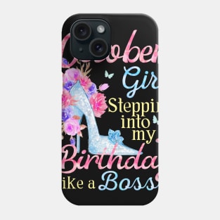 October Girl stepping into my Birthday like a boss Phone Case