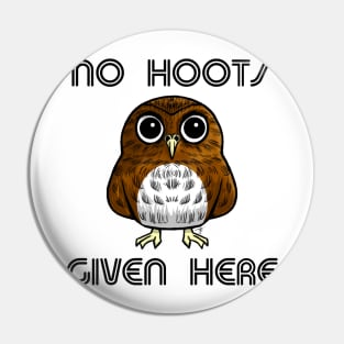 No Hoots Given Here Pin