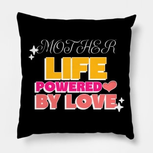 MOTHER LIFE POWERED BY LOVE Pillow