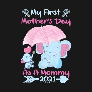 My First Mother's Day As A Mommy 2021 T-Shirt