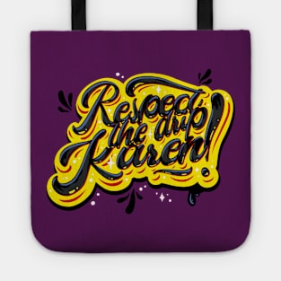 Respect the Drip, Karen! (Toxic Yellow, Black) Tote