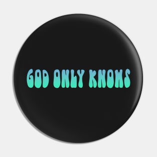 God Only Knows Blue Pin