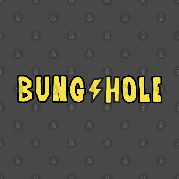 BUNGHOLE Shirt Typography by darklordpug