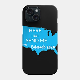 Here I am Send me Colorado 2020 Phone Case