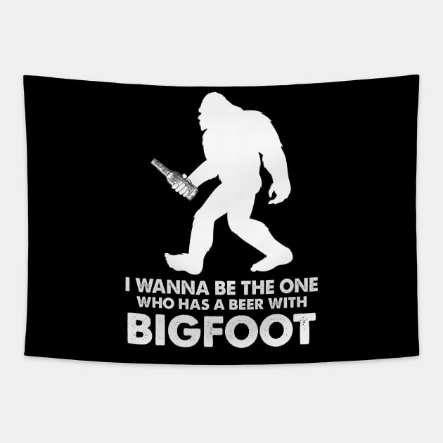 I wanna be the one who has a beer with bigfoot Tapestry by JameMalbie