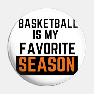 BASKETBALL IS MY FAVORITE Season Pin