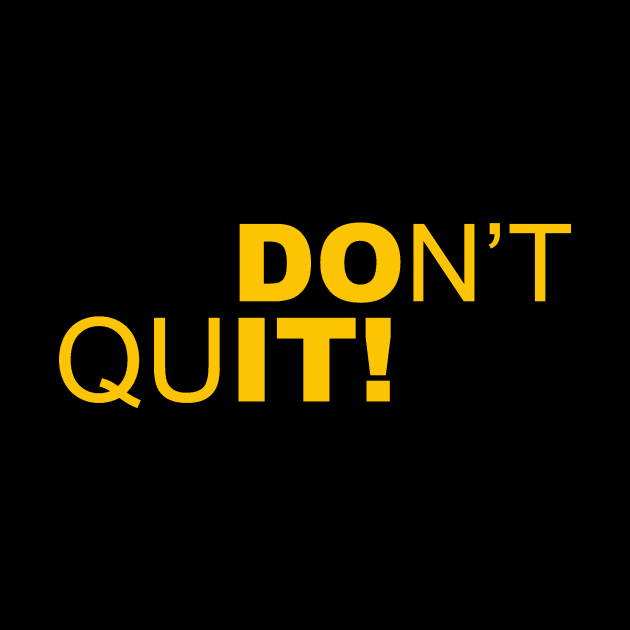 dont quit by KAFA COLLECTION