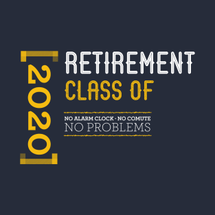 Retirement class of 2020 T-Shirt