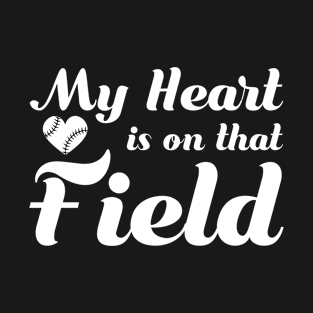 Baseball Mom - My Heart is on that Field Softball T-Shirt